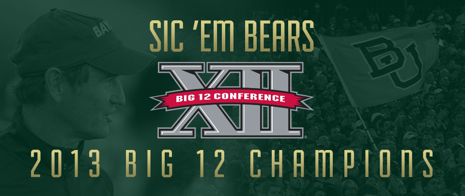 Baylor Football: 2013 Big 12 Conference Champs!