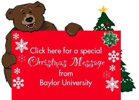 Click here for a special Christmas message from Baylor University