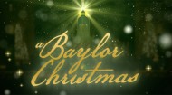 'A Baylor Christmas' brings holiday musical performance to the entire Baylor family