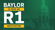 What they’re saying about Baylor reaching R1 recognition