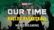 'Our Time' series on ESPN+ takes viewers behind the scenes with Baylor basketball